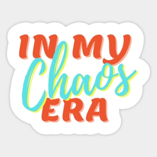 In my CHAOS era novelty humorous gift Sticker